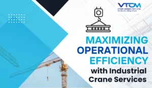 VTOM Cranes industrial crane services in Chikhali, Pune