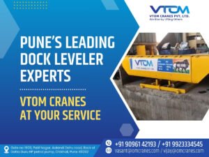 Pune’s Leading Dock Leveler Suppliers VTOM Cranes at Your Service